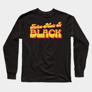 Techno Music Is Black Long Sleeve T-Shirt